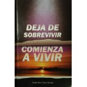 DEJA DE SOBREVIVIR COMIENZA A VIVIR