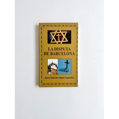 LA DISPUTA  DE BARCELONA - RABENU MOSHE BEN NAJMAN (NAJMANIDES)